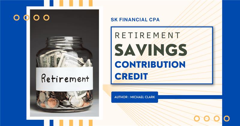 Retirement Savings Contribution Credit:  How it Works in 2025-2026
