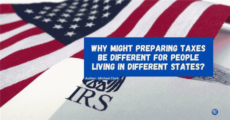 Why Might Preparing Taxes be Different For People Living in Different States?