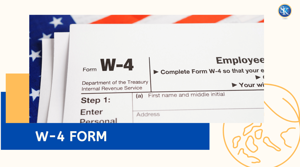 What is W-4 Form? What is the Purpose of the W-4 Form?