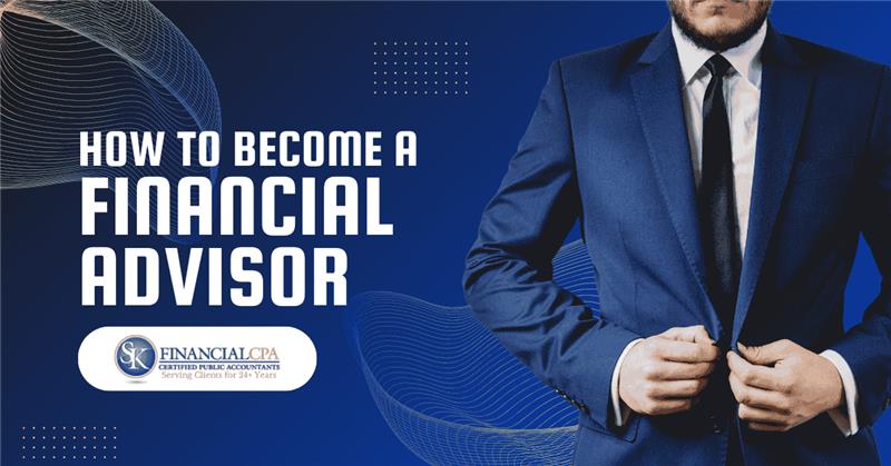 How to Become a Financial Advisor: Step-by-Step Guideline