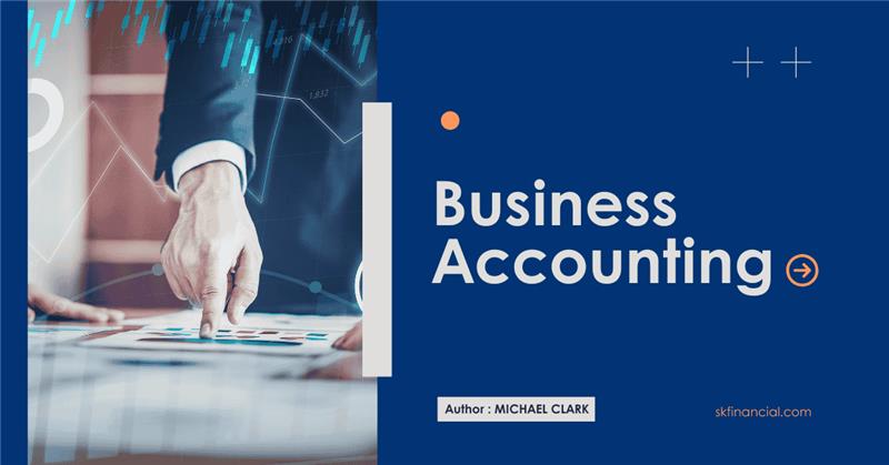 What Is Business Accounting? And How to Manage