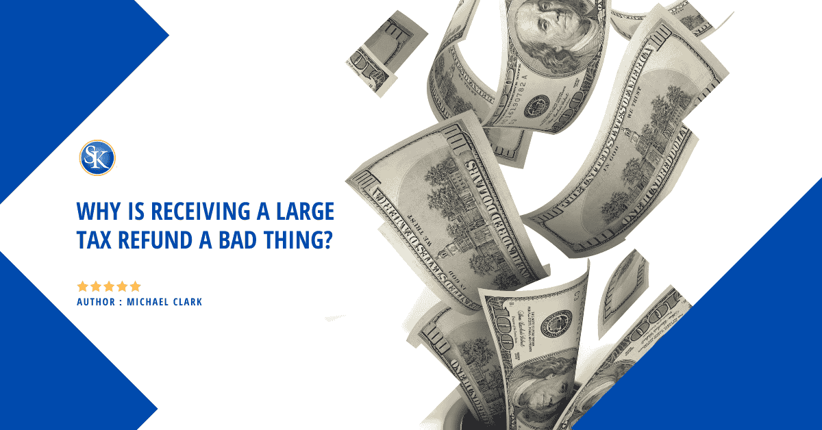 Why is receiving a large tax refund a bad thing?