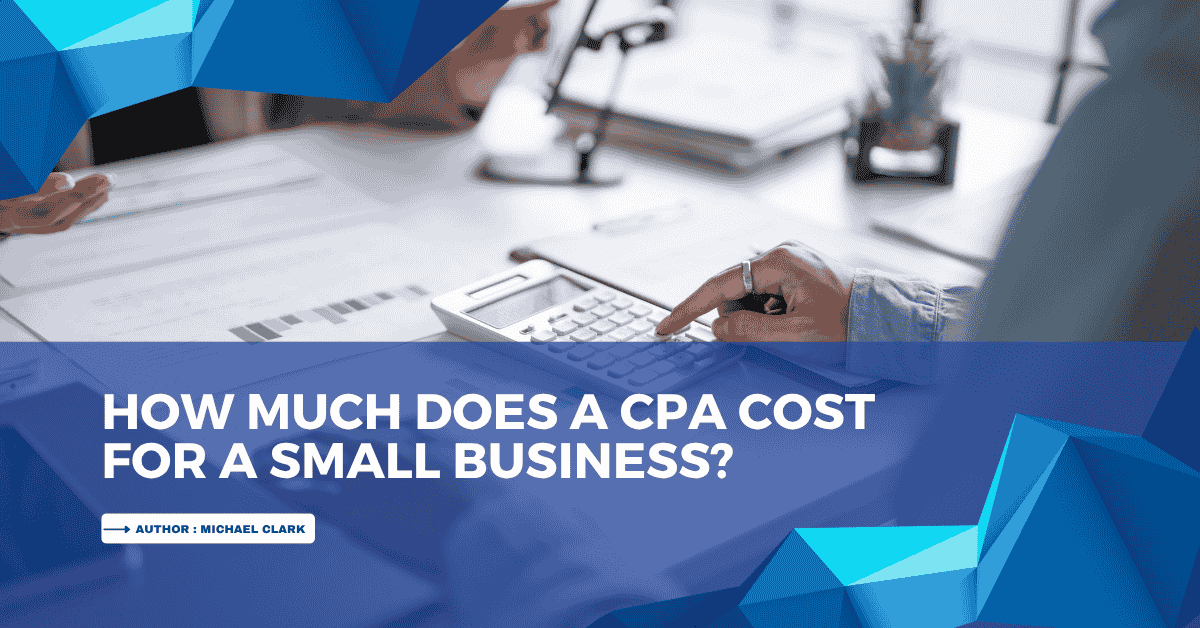 How Much Does a CPA Cost for a Small Business?