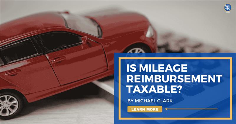 Is Mileage Reimbursement Taxable?