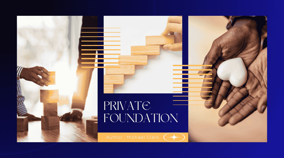 What Is a Private Foundation? Benefits of a Private Foundation