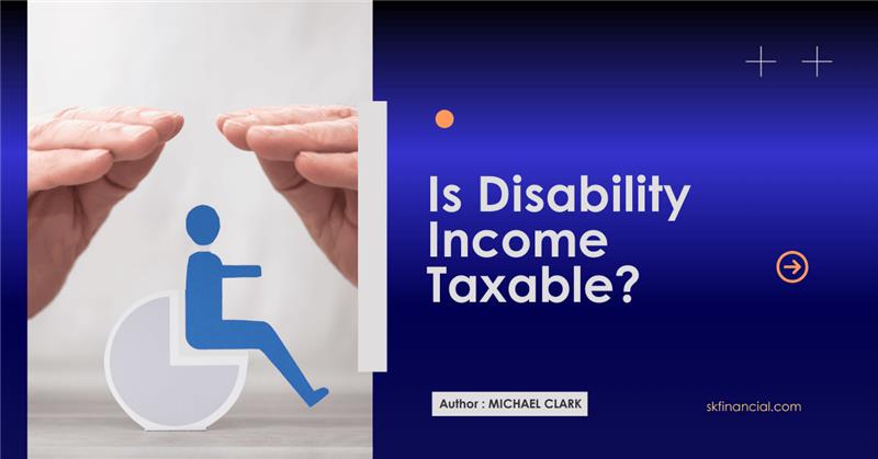 Is Disability Income Taxable? Types of Disability Income
