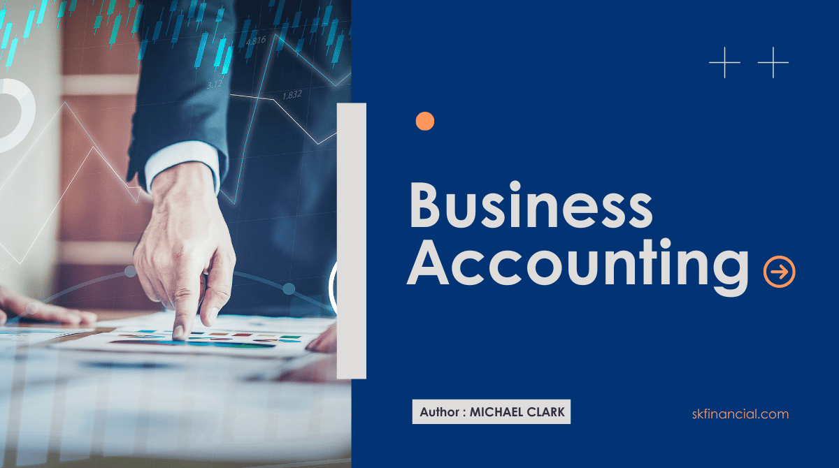 What Is Business Accounting? And How to Manage