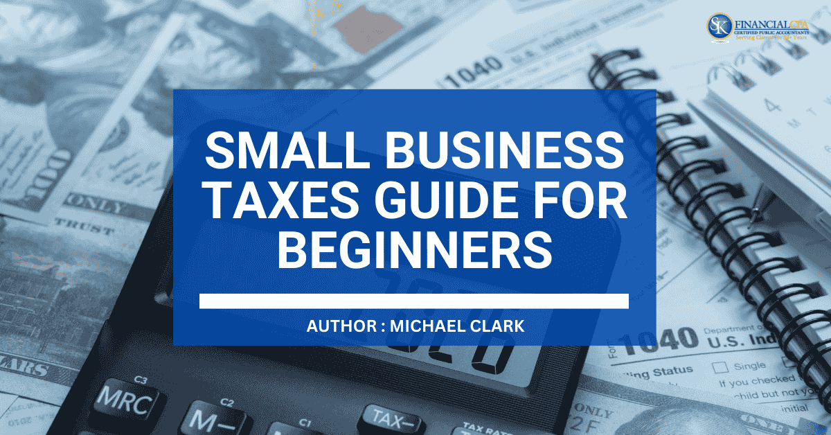 How to file Small Business Taxes, Types, and Deductions