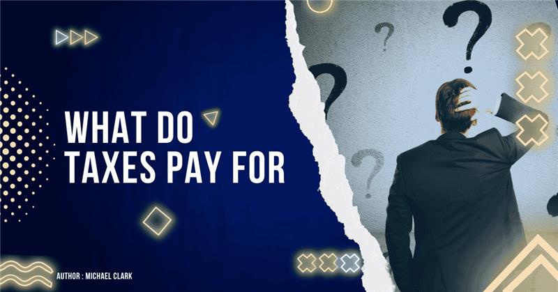 What do taxes pay for? A detailed guide