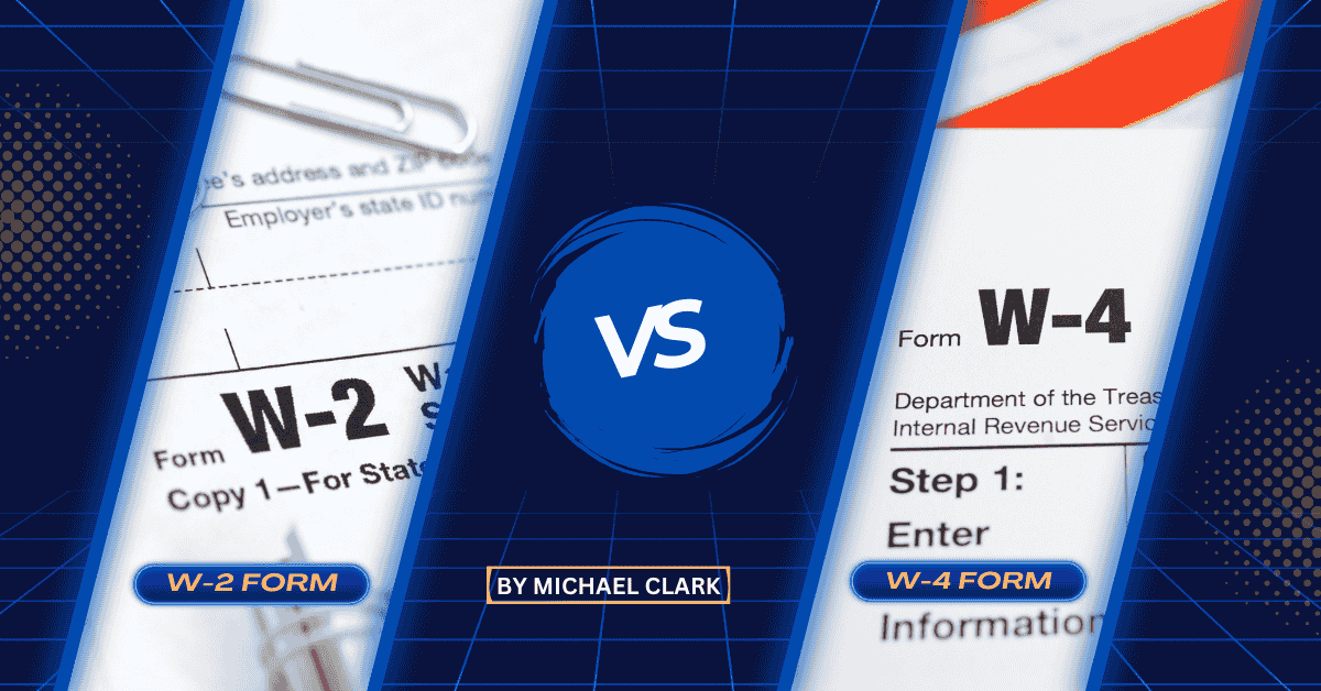 W2 vs W4 (IRS Form): Understand the Difference and How to Fill It
