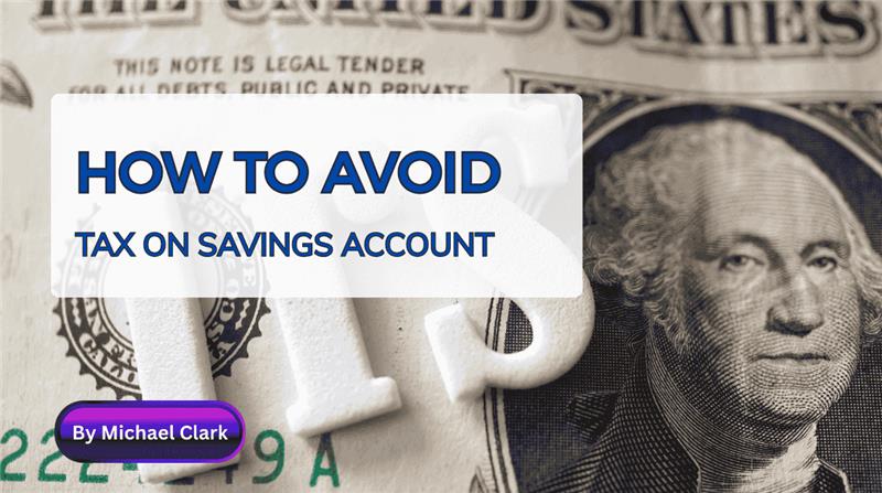 How to Avoid Tax on a Savings Account