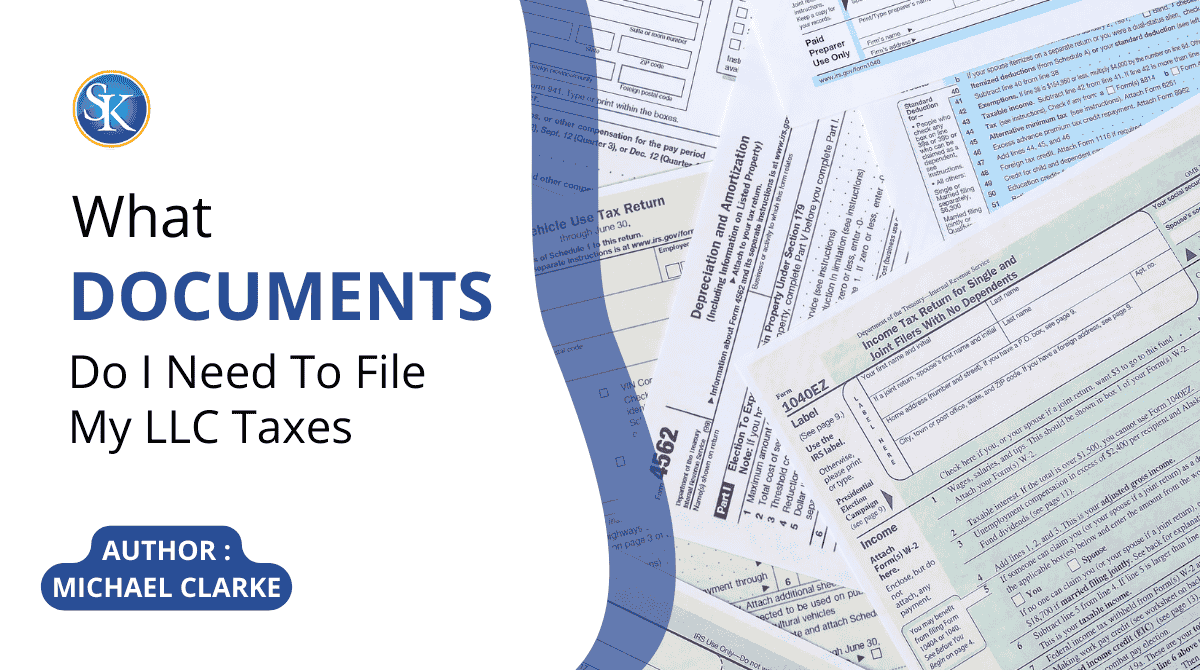 What documents do I need to file my LLC taxes?